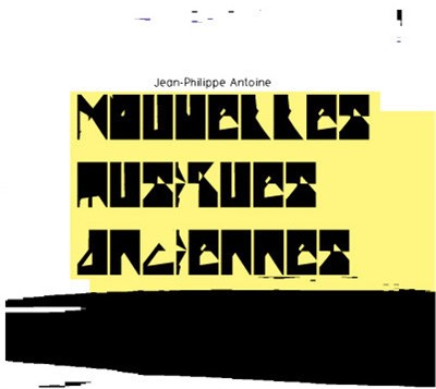 Jean-Philippe Antoine - Nouvelles Musiques Anciennes / New Ancient Music download mp3 flac