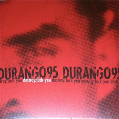Durango 95 - Destroy.Fuck You download mp3 flac