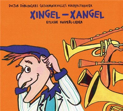 Doctor Döblingers Geschmackvolles Kasperltheater - Xingel - Xangel (Etliche Kasperl-Lieder) download mp3 flac