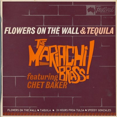 The Mariachi Brass Featuring Chet Baker - Flowers On The Wall & Tequila download mp3 flac