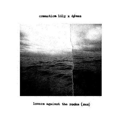 Cremation Lily x Døves - Lovers Against The Rocks (rmx) download mp3 flac