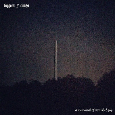 Daggers // Cloaks - A Memorial Of Vanished Joy download mp3 flac