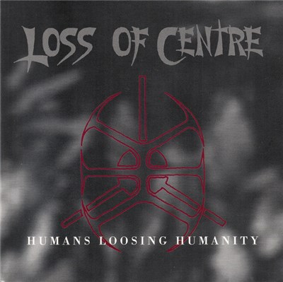 Loss Of Centre - Humans Loosing Humanity download mp3 flac